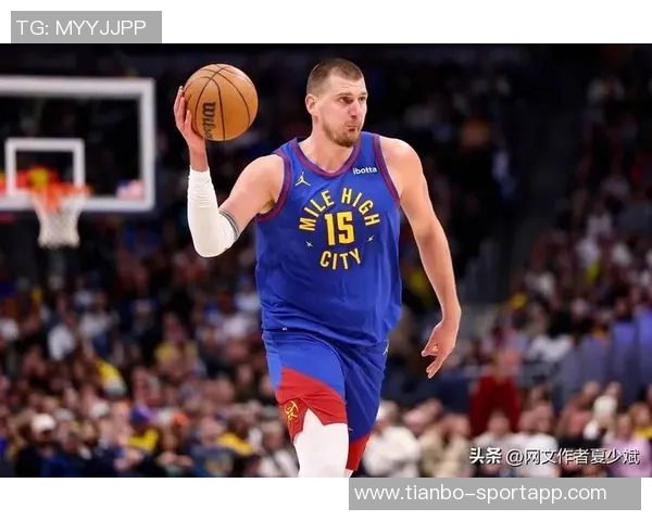 便士哈达威力挺约基奇称其从不敷衍比赛展现真实实力